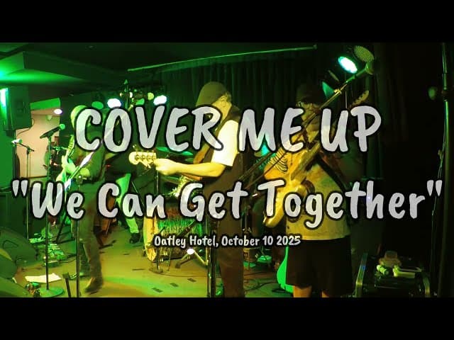 WE CAN GET TOGETHER | Cover Me Up | Oatley Hotel | 10 Oct 2025